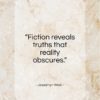 Jessamyn West quote: “Fiction reveals truths that reality obscures…”- at QuotesQuotesQuotes.com