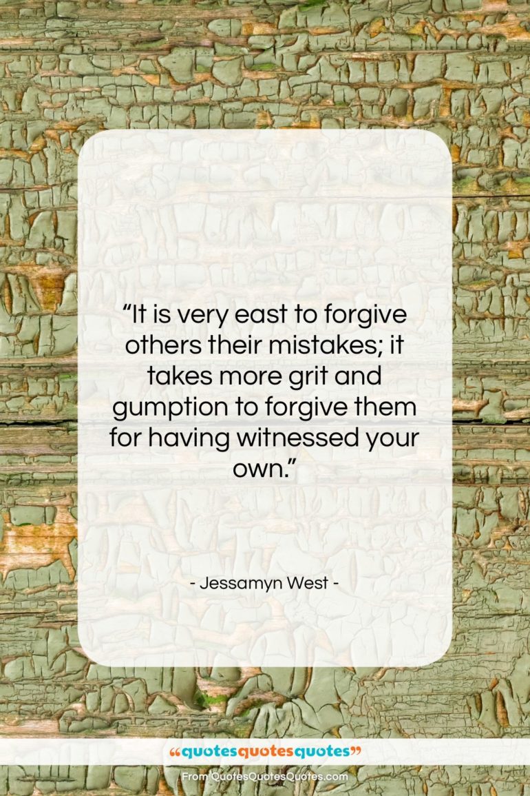 Jessamyn West quote: “It is very east to forgive others…”- at QuotesQuotesQuotes.com