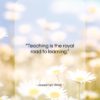 Jessamyn West quote: “Teaching is the royal road to learning….”- at QuotesQuotesQuotes.com
