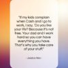 Jessica Alba quote: “If my kids complain when Cash and…”- at QuotesQuotesQuotes.com