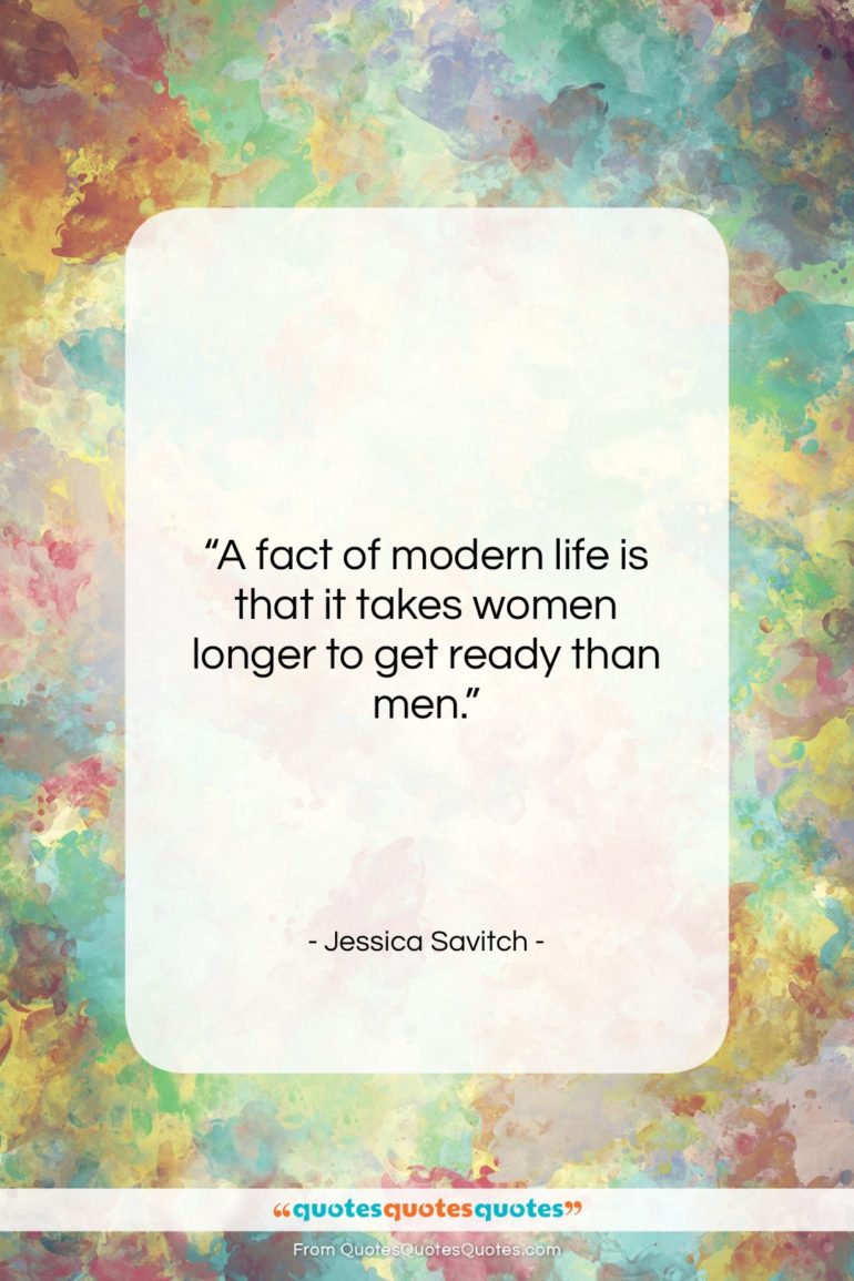 Jessica Savitch quote: “A fact of modern life is that…”- at QuotesQuotesQuotes.com