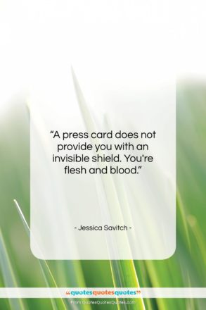 Jessica Savitch quote: “A press card does not provide you…”- at QuotesQuotesQuotes.com