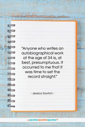 Jessica Savitch quote: “Anyone who writes an autobiographical work at…”- at QuotesQuotesQuotes.com