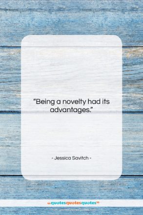 Jessica Savitch quote: “Being a novelty had its advantages….”- at QuotesQuotesQuotes.com