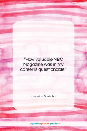 Jessica Savitch quote: “How valuable NBC Magazine was in my…”- at QuotesQuotesQuotes.com