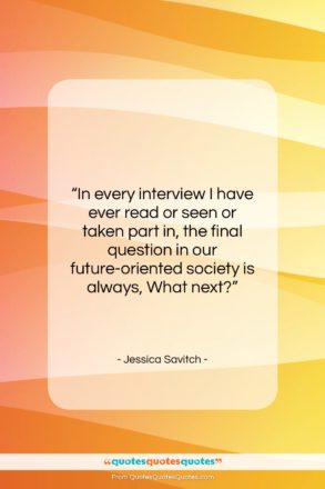 Jessica Savitch quote: “In every interview I have ever read…”- at QuotesQuotesQuotes.com