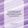 Jessica Savitch quote: “In the beginning, my mother humored me…”- at QuotesQuotesQuotes.com