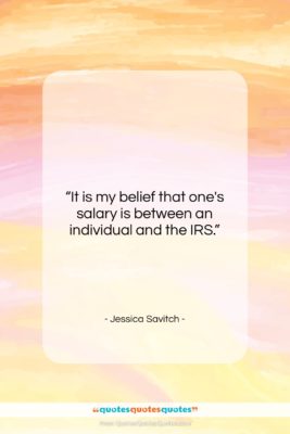 Jessica Savitch quote: “It is my belief that one’s salary…”- at QuotesQuotesQuotes.com