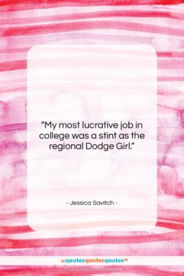 Jessica Savitch quote: “My most lucrative job in college was…”- at QuotesQuotesQuotes.com