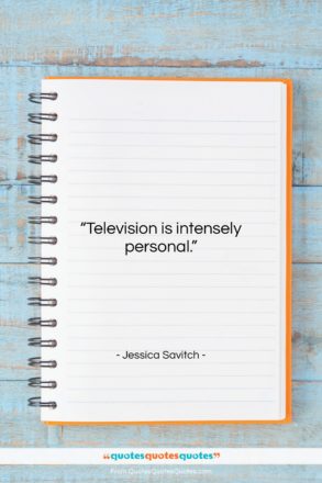 Jessica Savitch quote: “Television is intensely personal….”- at QuotesQuotesQuotes.com