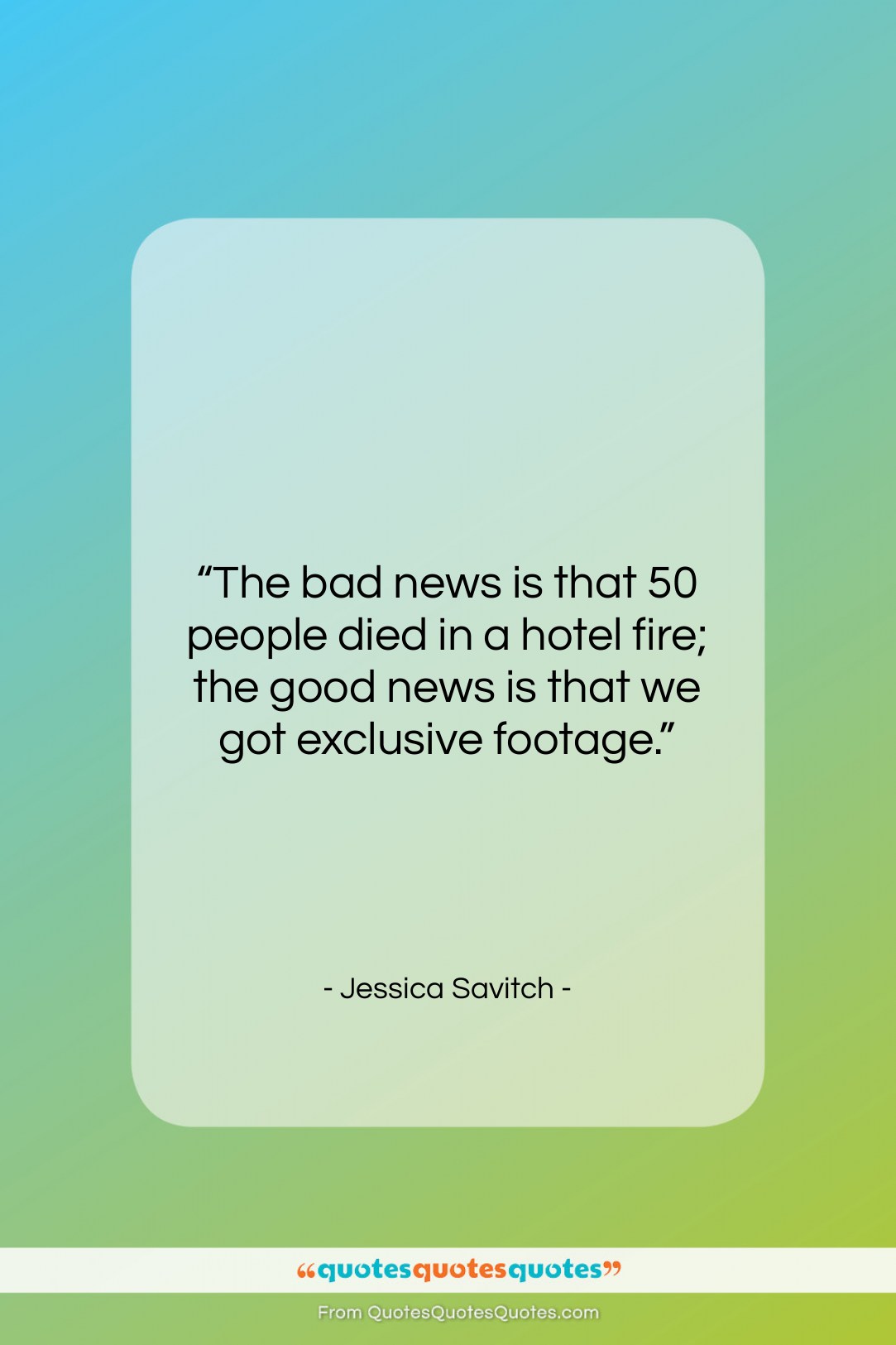 Jessica Savitch quote: “The bad news is that 50 people…”- at QuotesQuotesQuotes.com