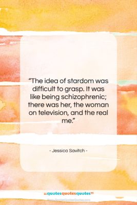 Jessica Savitch quote: “The idea of stardom was difficult to…”- at QuotesQuotesQuotes.com