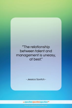 Jessica Savitch quote: “The relationship between talent and management is…”- at QuotesQuotesQuotes.com