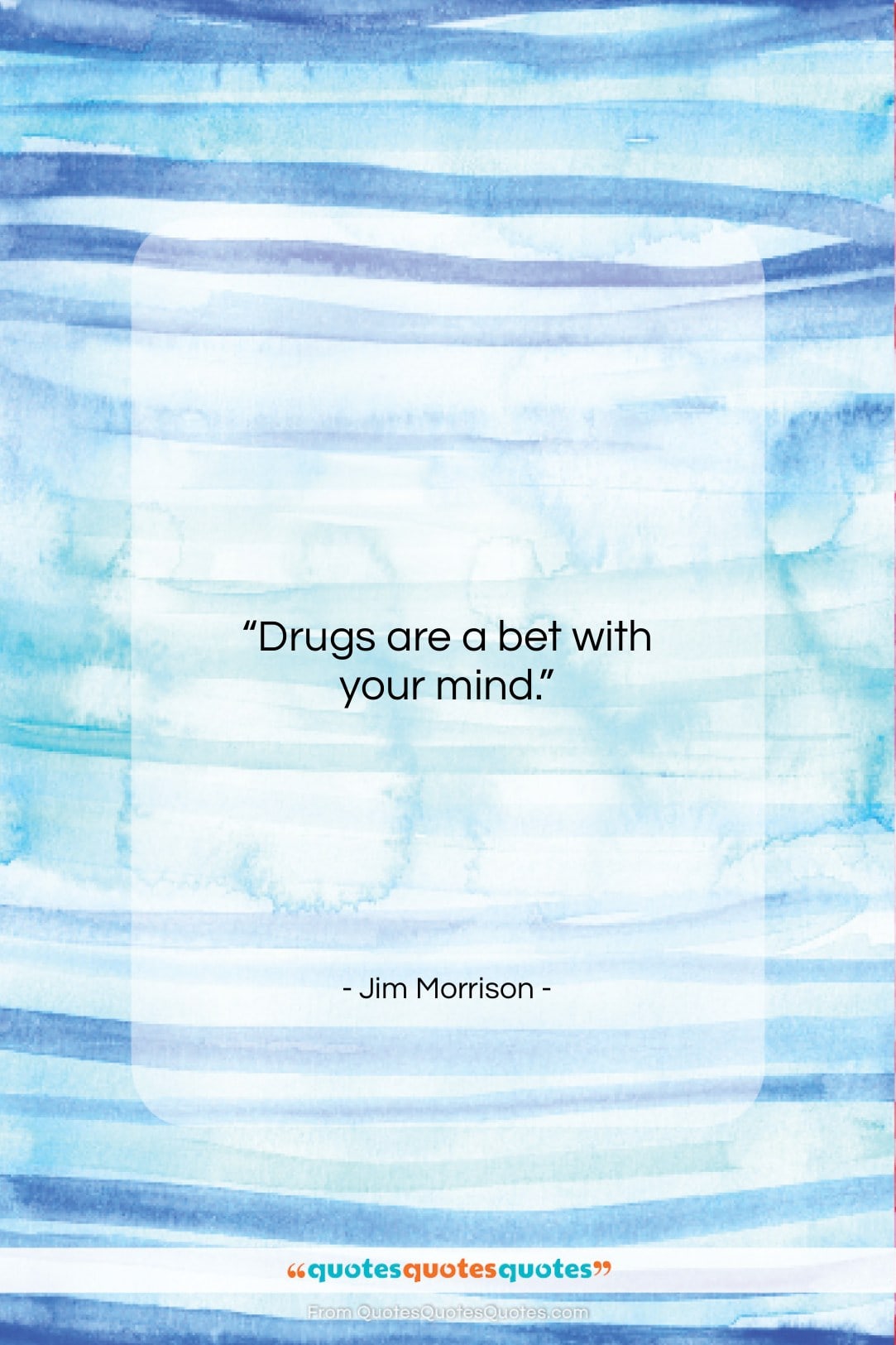 Jim Morrison quote: “Drugs are a bet with your mind…”- at QuotesQuotesQuotes.com