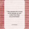 Jim Morrison quote: “I like people who shake other people…”- at QuotesQuotesQuotes.com