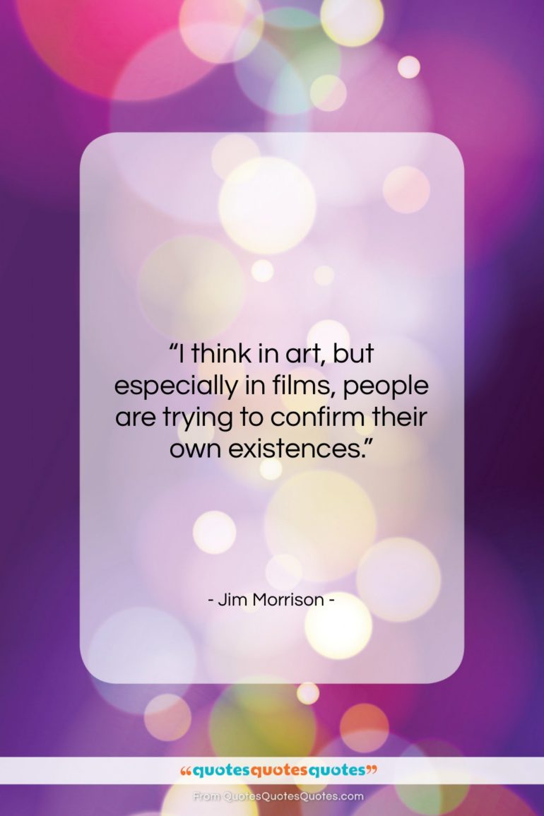 Jim Morrison quote: “I think in art, but especially in…”- at QuotesQuotesQuotes.com