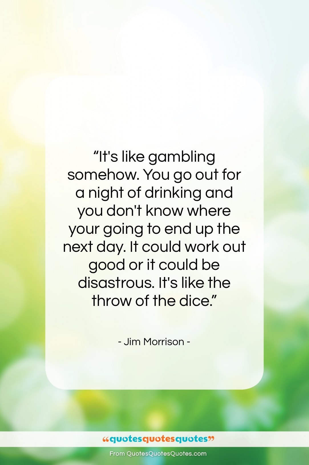 Jim Morrison quote: “It’s like gambling somehow. You go out…”- at QuotesQuotesQuotes.com