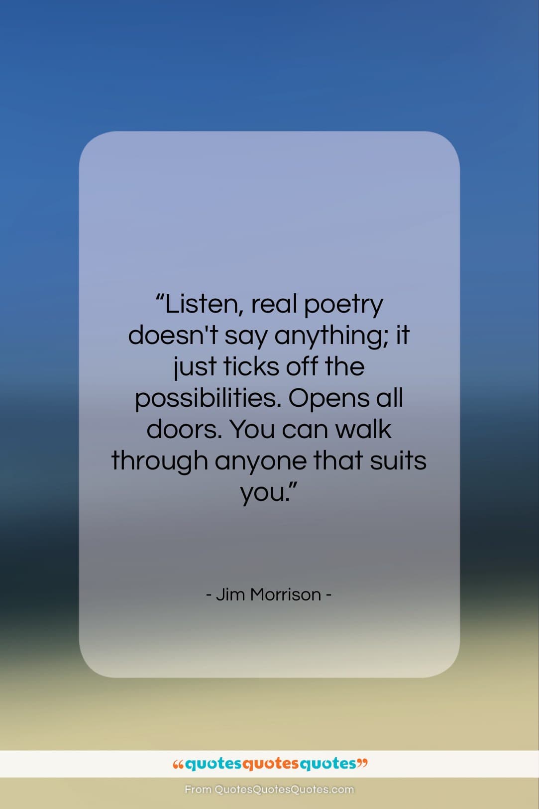 Jim Morrison quote: “Listen, real poetry doesn’t say anything; it…”- at QuotesQuotesQuotes.com