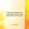 Jim Morrison quote: “There are things known and things unknown…”- at QuotesQuotesQuotes.com