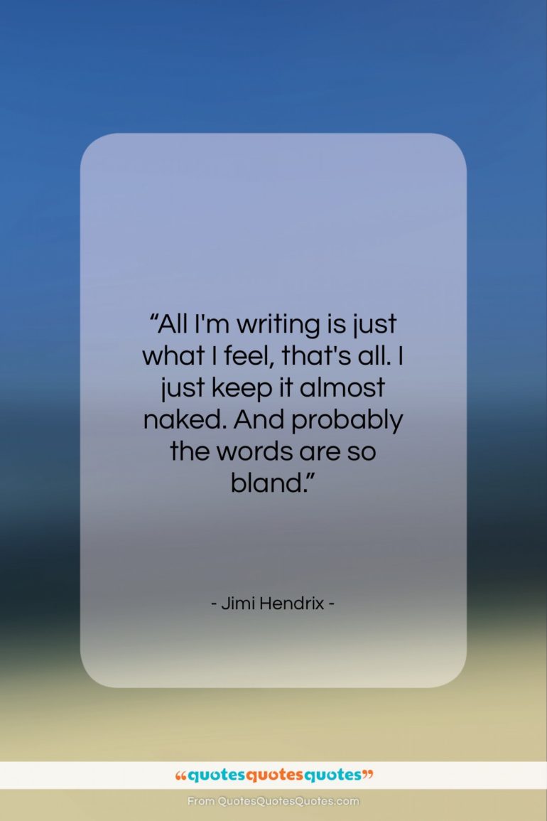 Jimi Hendrix quote: “All I’m writing is just what I…”- at QuotesQuotesQuotes.com