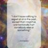 Jimi Hendrix quote: “I don’t have nothing to regret at…”- at QuotesQuotesQuotes.com