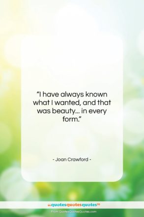 Joan Crawford quote: “I have always known what I wanted,…”- at QuotesQuotesQuotes.com