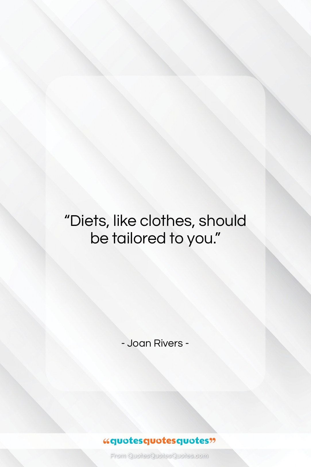 Joan Rivers quote: “Diets, like clothes, should be tailored to…”- at QuotesQuotesQuotes.com