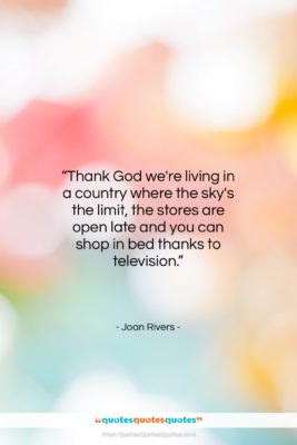 Joan Rivers quote: “Thank God we’re living in a country…”- at QuotesQuotesQuotes.com