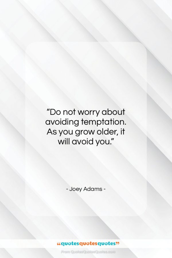 Joey Adams quote: “Do not worry about avoiding temptation. As…”- at QuotesQuotesQuotes.com