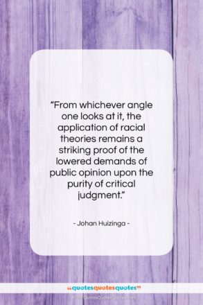 Johan Huizinga quote: “From whichever angle one looks at it…”- at QuotesQuotesQuotes.com