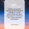 Johan Huizinga quote: “History can predict nothing except that great…”- at QuotesQuotesQuotes.com