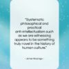 Johan Huizinga quote: “Systematic philosophical and practical anti-intellectualism such as…”- at QuotesQuotesQuotes.com