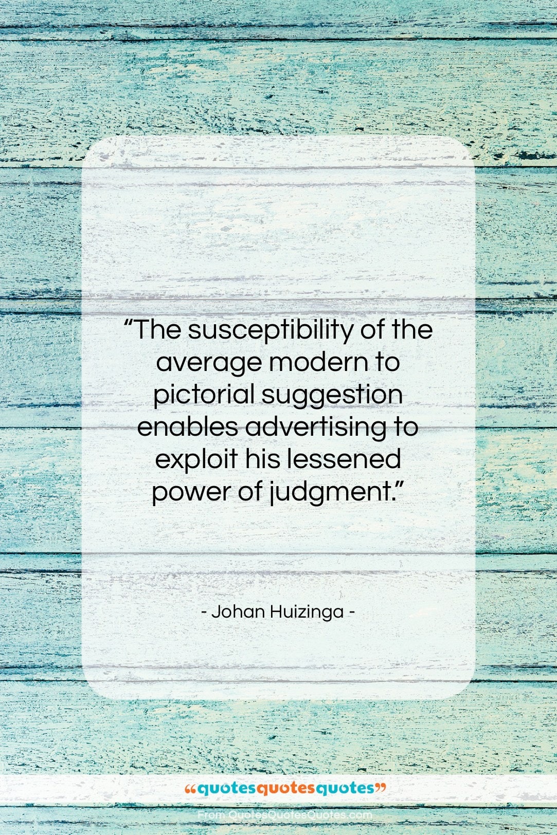 Johan Huizinga quote: “The susceptibility of the average modern to…”- at QuotesQuotesQuotes.com