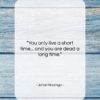 Johan Huizinga quote: “You only live a short time… and…”- at QuotesQuotesQuotes.com