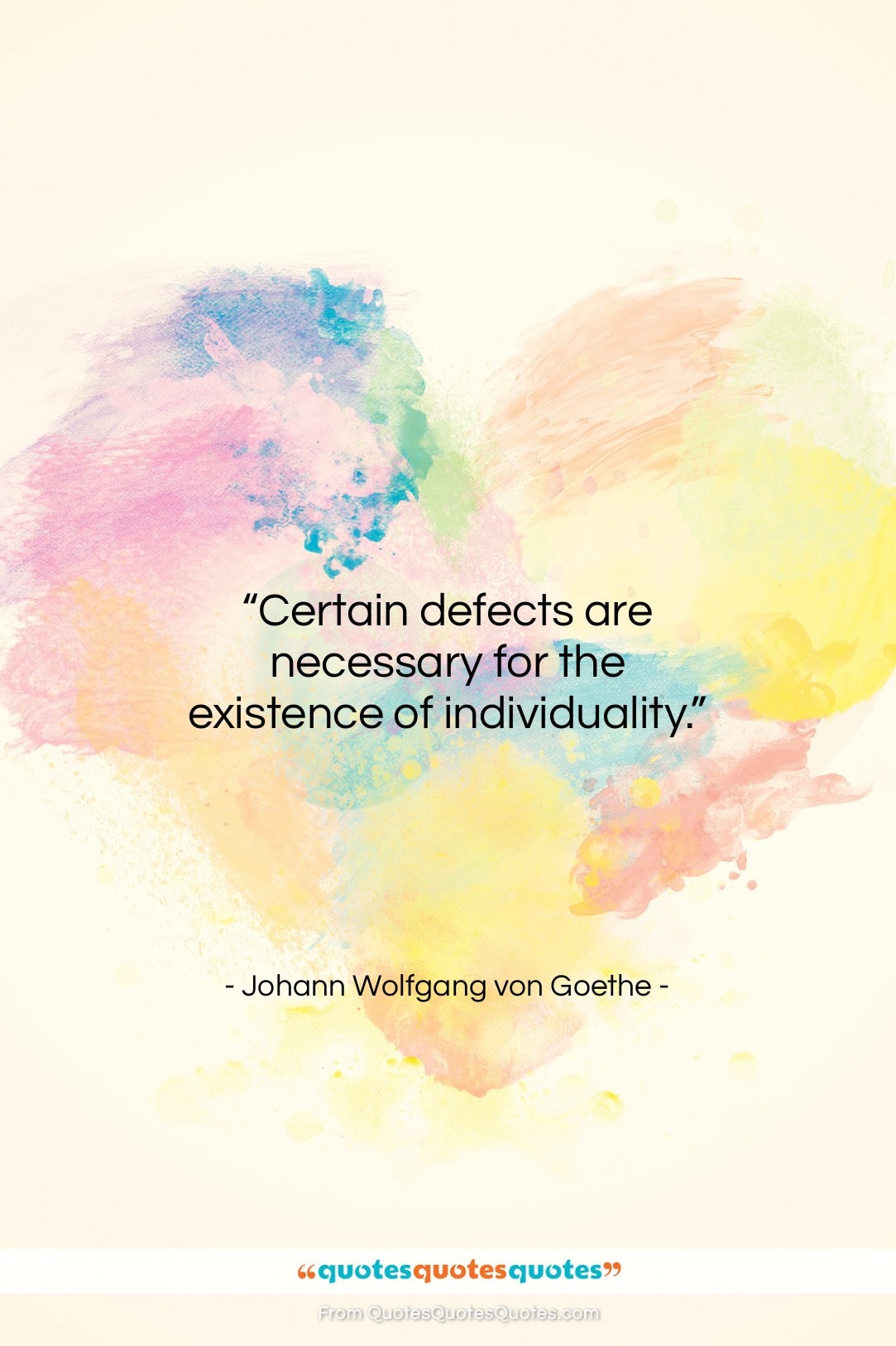 Johann Wolfgang von Goethe quote: “Certain defects are necessary for the existence…”- at QuotesQuotesQuotes.com