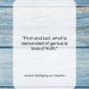 Johann Wolfgang von Goethe quote: “First and last, what is demanded of…”- at QuotesQuotesQuotes.com