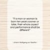 Johann Wolfgang von Goethe quote: “If a man or woman is born…”- at QuotesQuotesQuotes.com