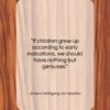 Johann Wolfgang von Goethe quote: “If children grew up according to early…”- at QuotesQuotesQuotes.com