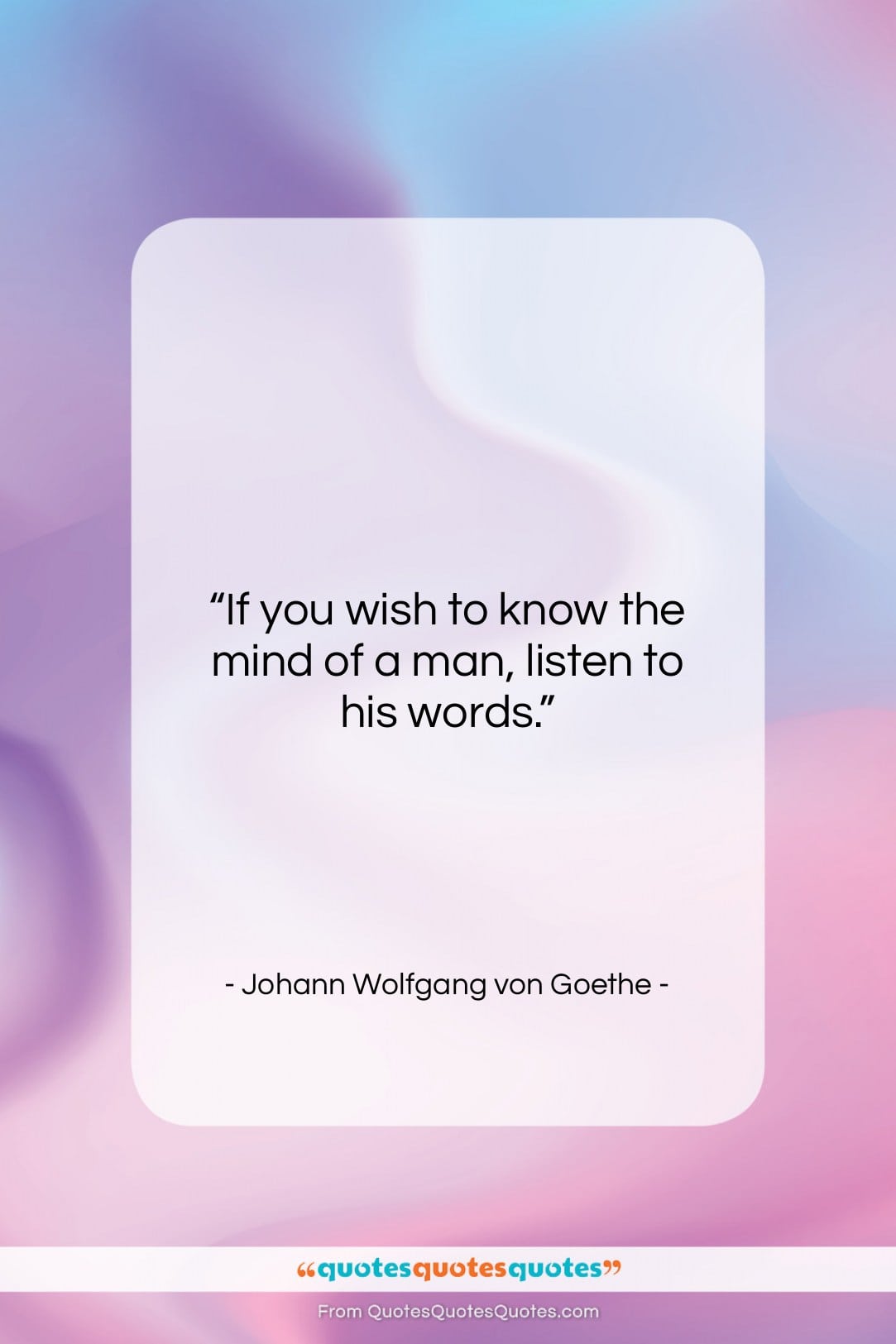 Johann Wolfgang von Goethe quote: “If you wish to know the mind…”- at QuotesQuotesQuotes.com