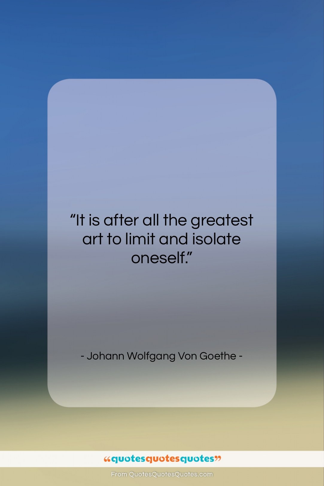 Johann Wolfgang Von Goethe quote: “It is after all the greatest art…”- at QuotesQuotesQuotes.com