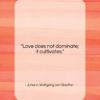 Johann Wolfgang von Goethe quote: “Love does not dominate; it cultivates….”- at QuotesQuotesQuotes.com