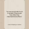 Johann Wolfgang von Goethe quote: “No one would talk much in society…”- at QuotesQuotesQuotes.com