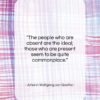 Johann Wolfgang von Goethe quote: “The people who are absent are the…”- at QuotesQuotesQuotes.com
