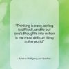 Johann Wolfgang von Goethe quote: “Thinking is easy, acting is difficult, and…”- at QuotesQuotesQuotes.com