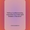 Johannes Brahms quote: “Without craftsmanship, inspiration is a mere reed…”- at QuotesQuotesQuotes.com