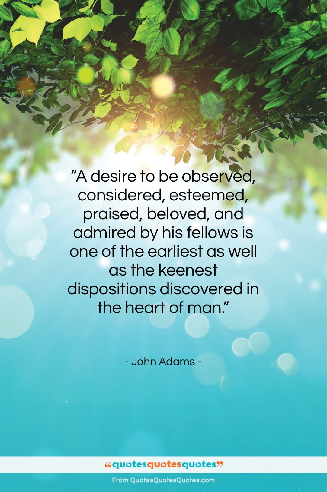 John Adams quote: “A desire to be observed, considered, esteemed,…”- at QuotesQuotesQuotes.com