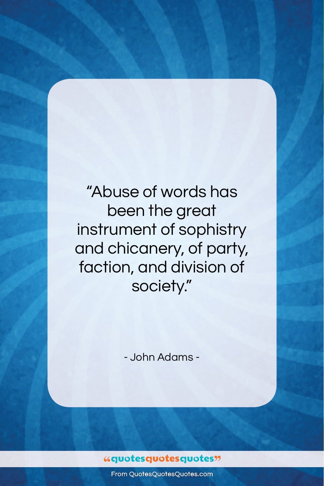 John Adams quote: “Abuse of words has been the great…”- at QuotesQuotesQuotes.com