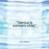 John Adams quote: “Genius is sorrow’s child…”- at QuotesQuotesQuotes.com