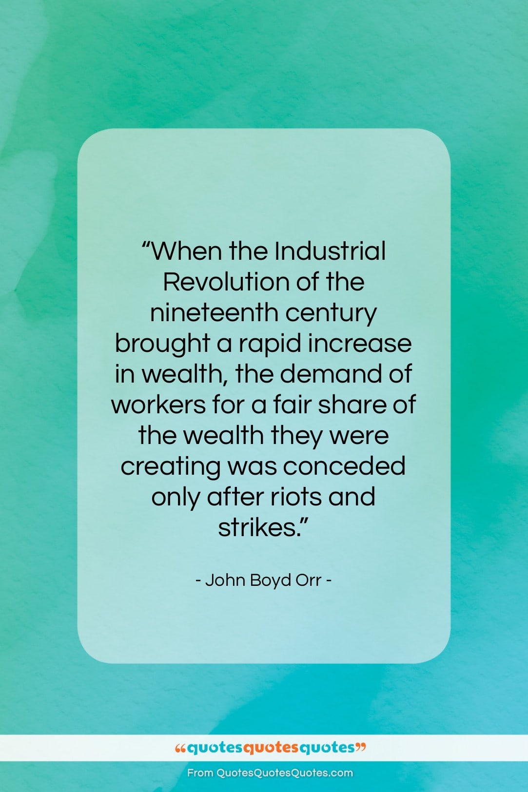 John Boyd Orr quote: “When the Industrial Revolution of the nineteenth…”- at QuotesQuotesQuotes.com