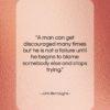 John Burroughs quote: “A man can get discouraged many times…”- at QuotesQuotesQuotes.com
